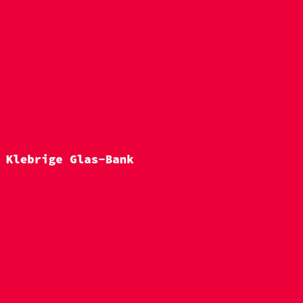 Klebrige Glas-Bank