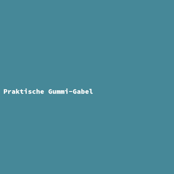 Praktische Gummi-Gabel