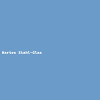 Hartes Stahl-Glas