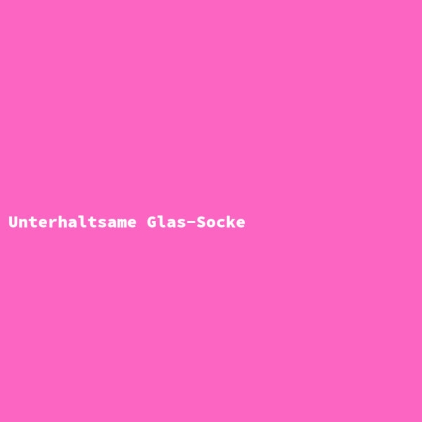 Unterhaltsame Glas-Socke