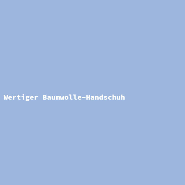 Wertiger Baumwolle-Handschuh