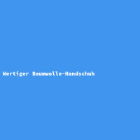 Wertiger Baumwolle-Handschuh