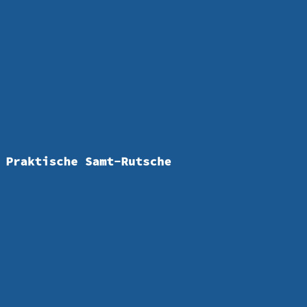 Praktische Samt-Rutsche