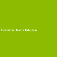 Schmierige Granit-Unterhose